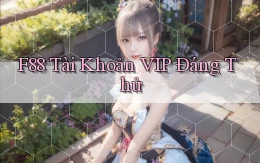 f88 tài khoản vip đáng thử