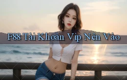 f88 tài khoản vip nên vào