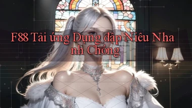 f88  tải ứng dụng đập niêu nhanh chóng
