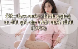 f88 theo cuộc   kinh nghiệm đắt giá cập nhật mới nhất (2026)
