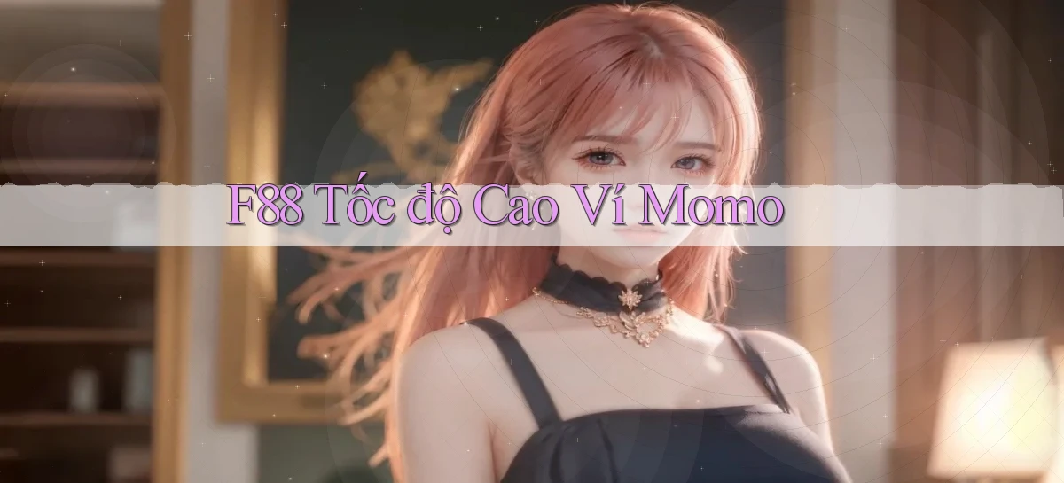 f88 tốc độ cao ví momo