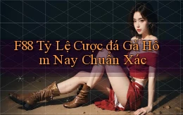 f88  tỷ lệ cược đá gà hôm nay chuẩn xác