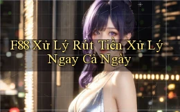 f88 xử lý rút tiền xử lý ngay cả ngày