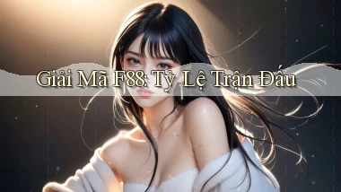 giải mã f88 tỷ lệ trận đấu