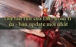 Gói tân thủ của f88   hoàn tiền   bản update mới nhất