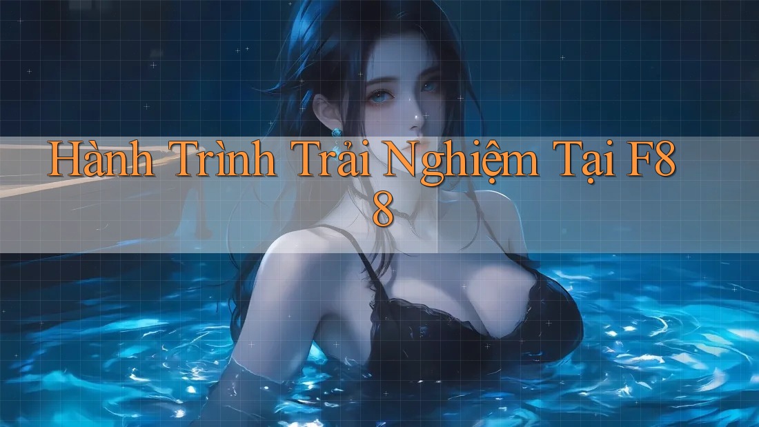 Hành Trình Trải Nghiệm Tại F88