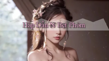 hấp dẫn n bet phỏm