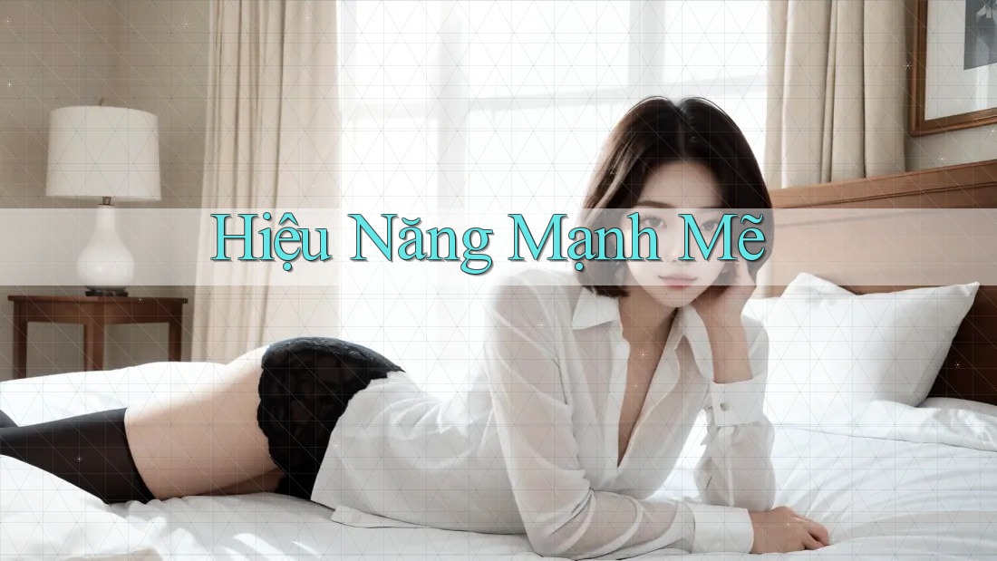 Hiệu Năng Mạnh Mẽ