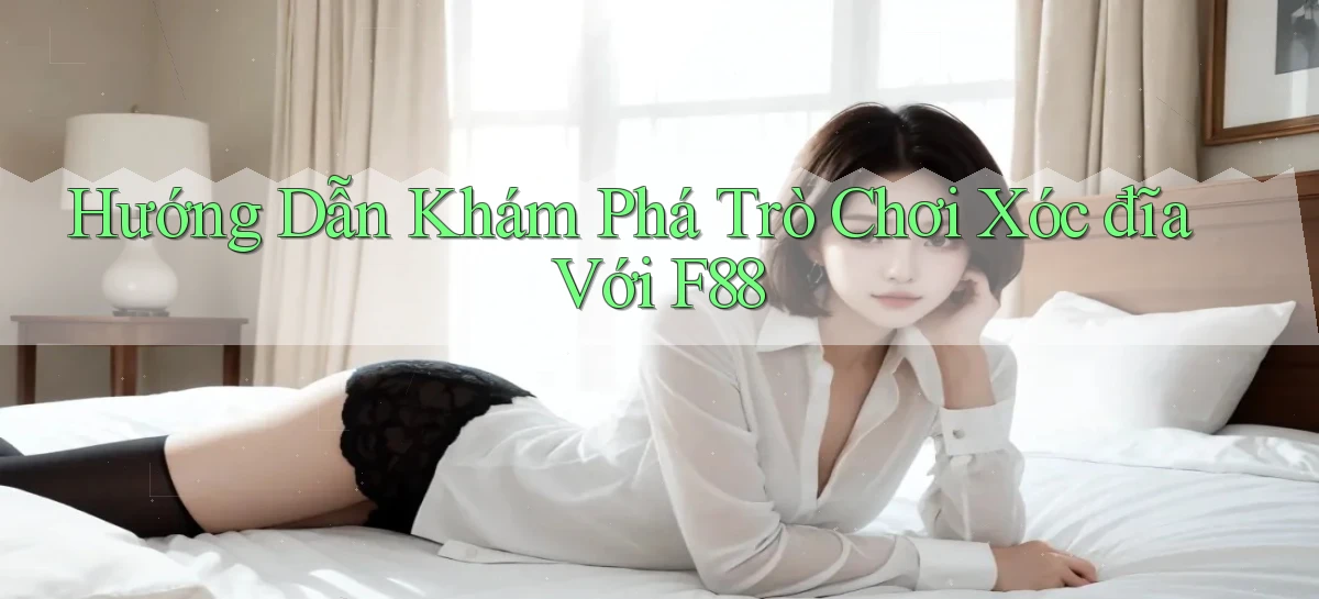 hướng dẫn khám phá trò chơi xóc đĩa với f88