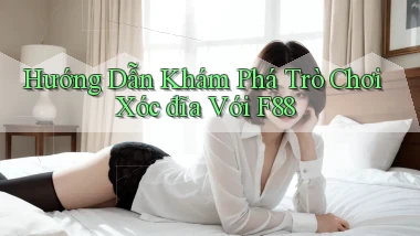 hướng dẫn khám phá trò chơi xóc đĩa với f88