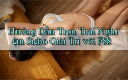 hướng dẫn trọn trải nghiệm sicbo giải trí với f88