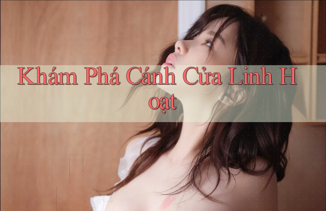 Khám Phá Cánh Cửa Linh Hoạt