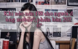 Khi nào nên f88 cho người dùng mobile, phiên bản 2026