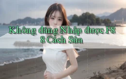 không đăng nhập được f88 cách sửa