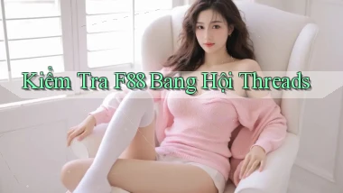 kiểm tra f88 bang hội threads