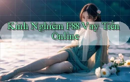 kinh nghiệm f88 vay tiền online