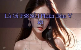 là gì f88 số 1 phiên bản việt