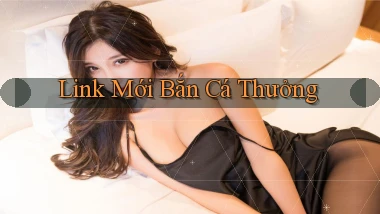 link mới Bắn cá thưởng