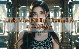 link vào f88 tại Thanh Hóa cả ngày