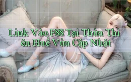 link vào f88 tại Thừa Thiên Huế vừa cập nhật