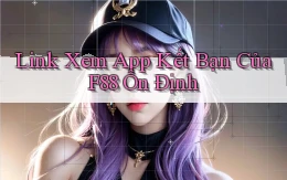 link xem app kết bạn của f88 ổn định