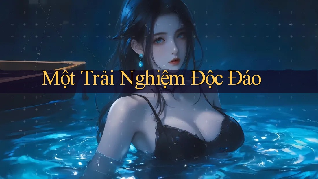 Một Trải Nghiệm Độc Đáo