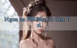 ngon ăn f88 bắn cá giải trí