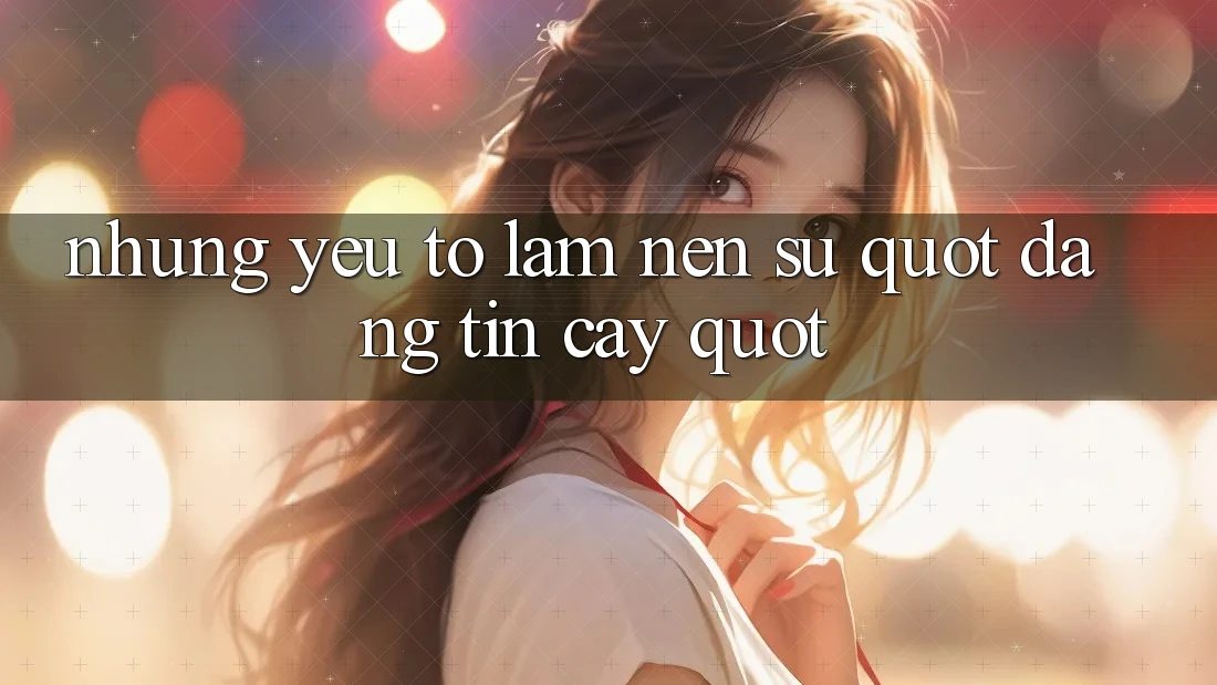 Những Yếu Tố Làm Nên Sự " Đáng Tin Cậy"