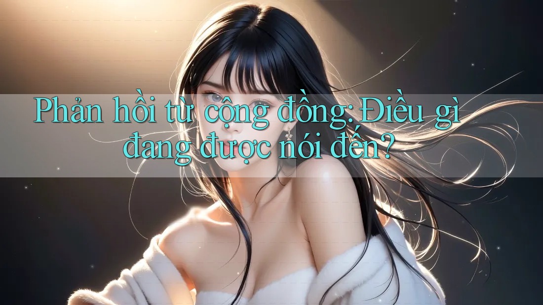 Phản hồi từ cộng đồng – Điều gì đang được nói đến?