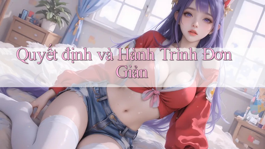 Quyết định và Hành Trình Đơn Giản