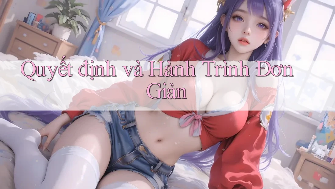Quyết định và Hành Trình Đơn Giản