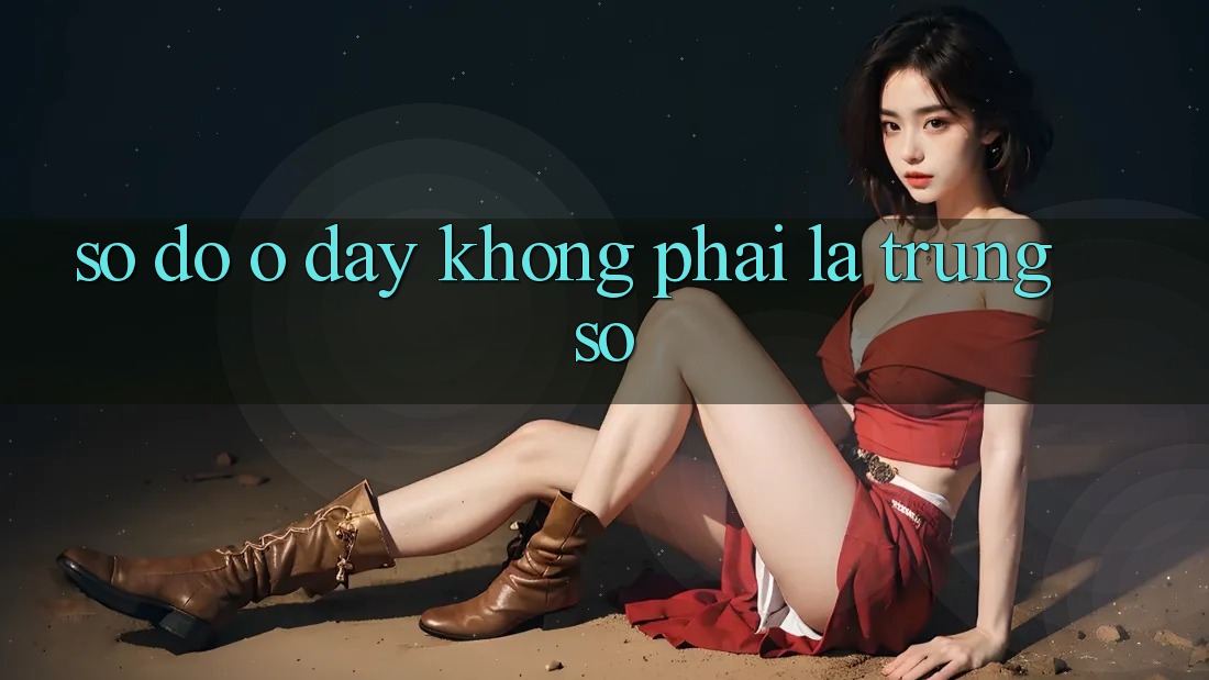 “Số Đỏ” Ở Đây Không Phải Là Trúng Số “Số Đỏ” Ở Đây Không Phải Là Trúng Số