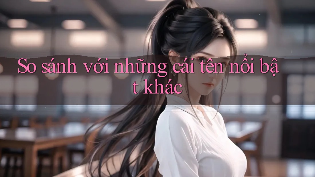 So sánh với những cái tên nổi bật khác