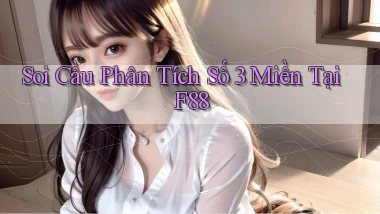 soi cầu phân tích số 3 miền tại f88