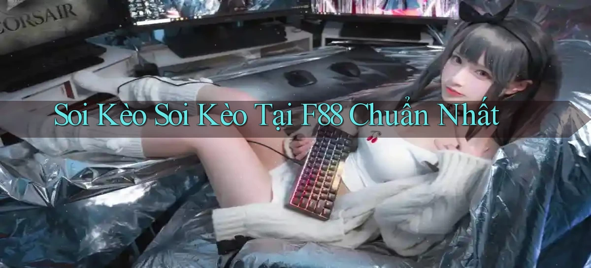 soi kèo soi kèo tại f88 chuẩn nhất