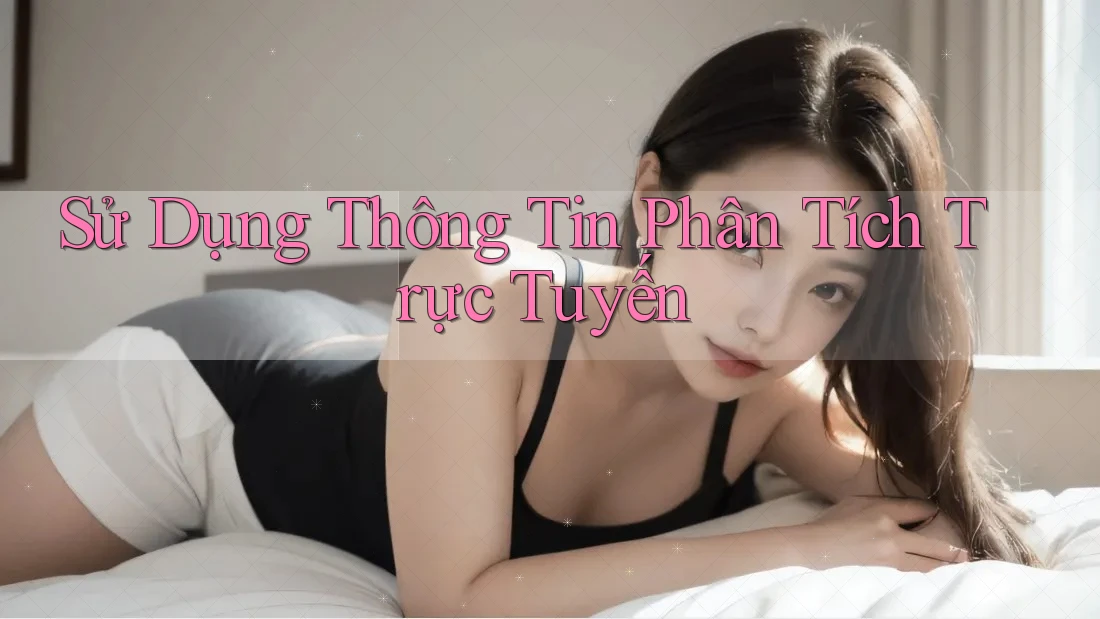 Sử Dụng Thông Tin Phân Tích Trực Tuyến Sử Dụng Thông Tin Phân Tích Trực Tuyến