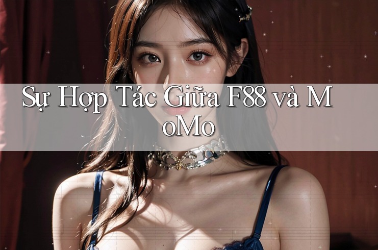 Sự Hợp Tác Giữa F88 và MoMo