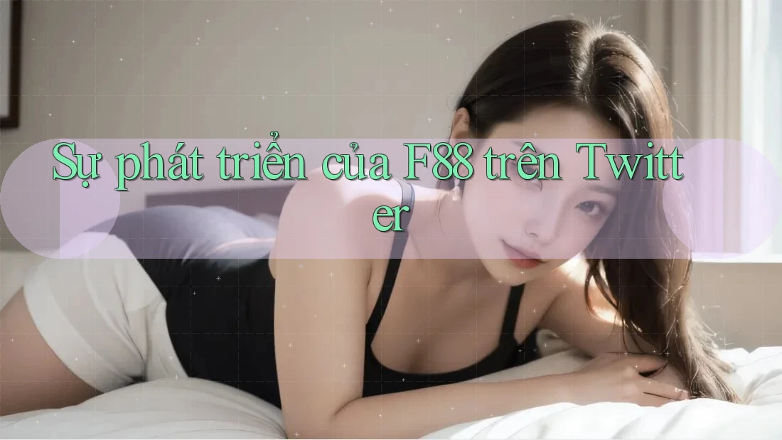 Sự phát triển của F88 trên Twitter
