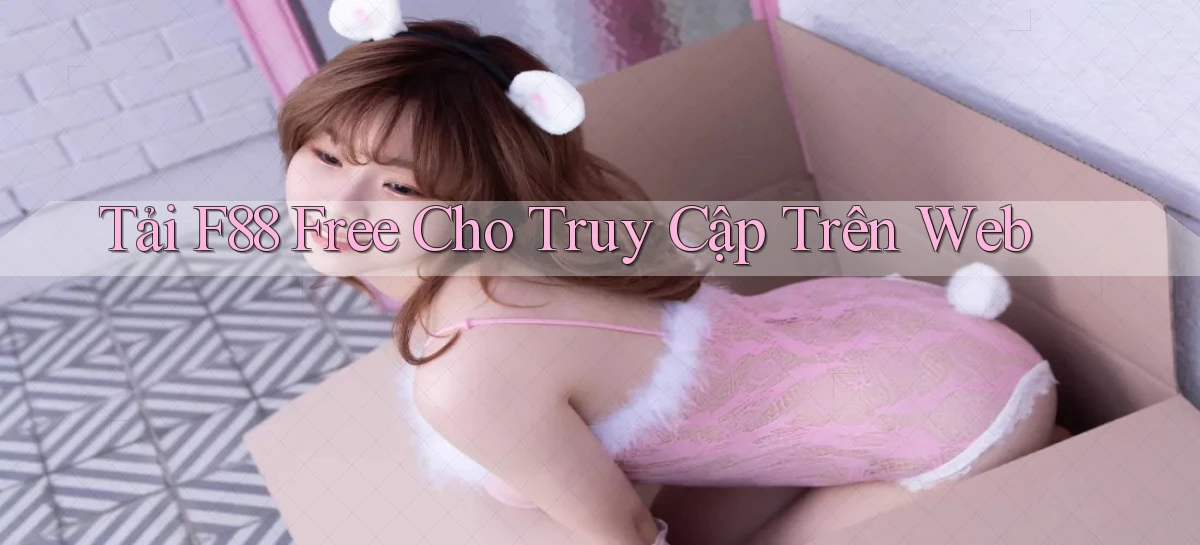 tải f88 free cho truy cập trên web