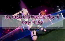 tải miễn phí f88 ch play trong ngày