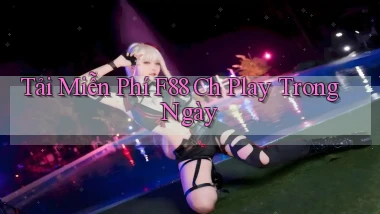 tải miễn phí f88 ch play trong ngày
