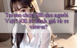 Tại sao chọn f88 cho người Việt iOS 14 đánh giá từ reviewer