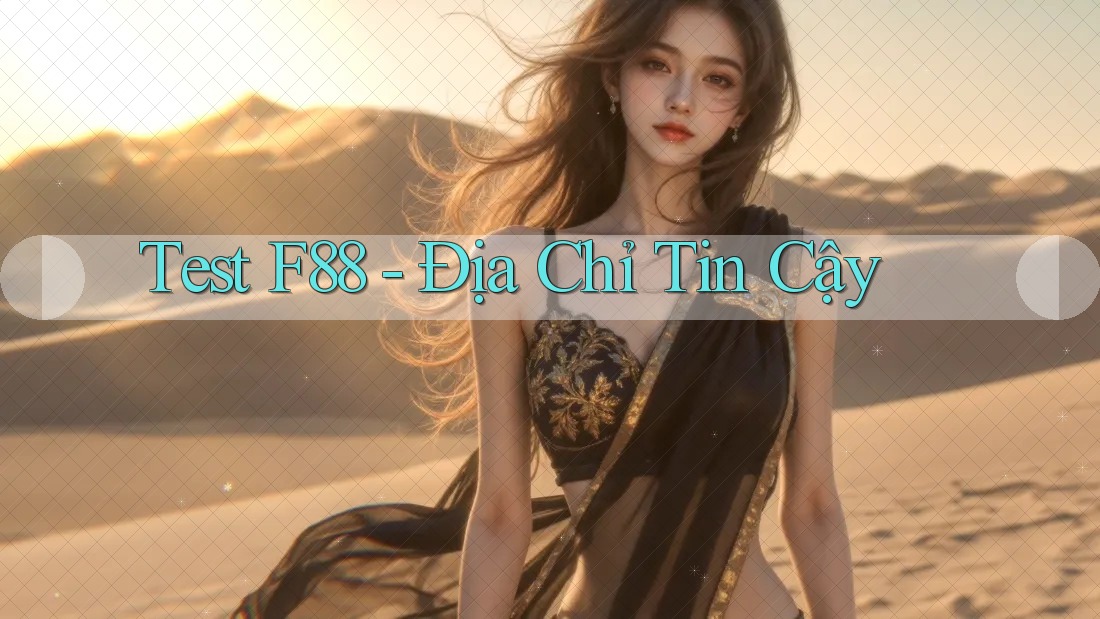 Test F88 - Địa Chỉ Tin Cậy