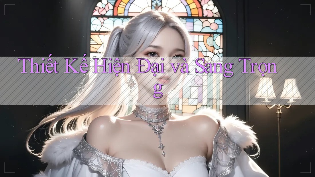 Thiết Kế Hiện Đại và Sang Trọng