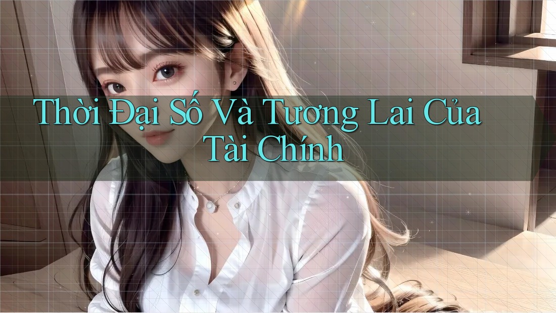 Thời Đại Số Và Tương Lai Của Tài Chính