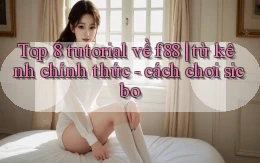 Top 8 tutorial về f88 từ kênh chính thức   cách chơi sicbo