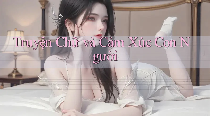 Truyện Chữ và Cảm Xúc Con Người