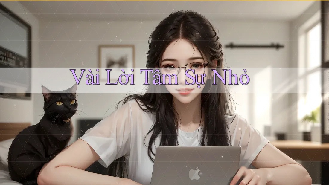 Vài Lời Tâm Sự Nhỏ Vài Lời Tâm Sự Nhỏ