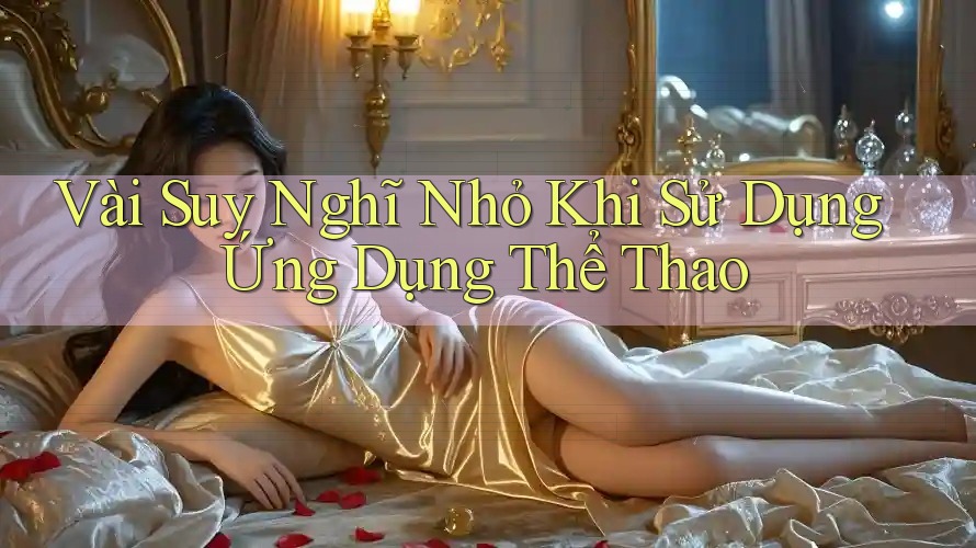 Vài Suy Nghĩ Nhỏ Khi Sử Dụng Ứng Dụng Thể Thao