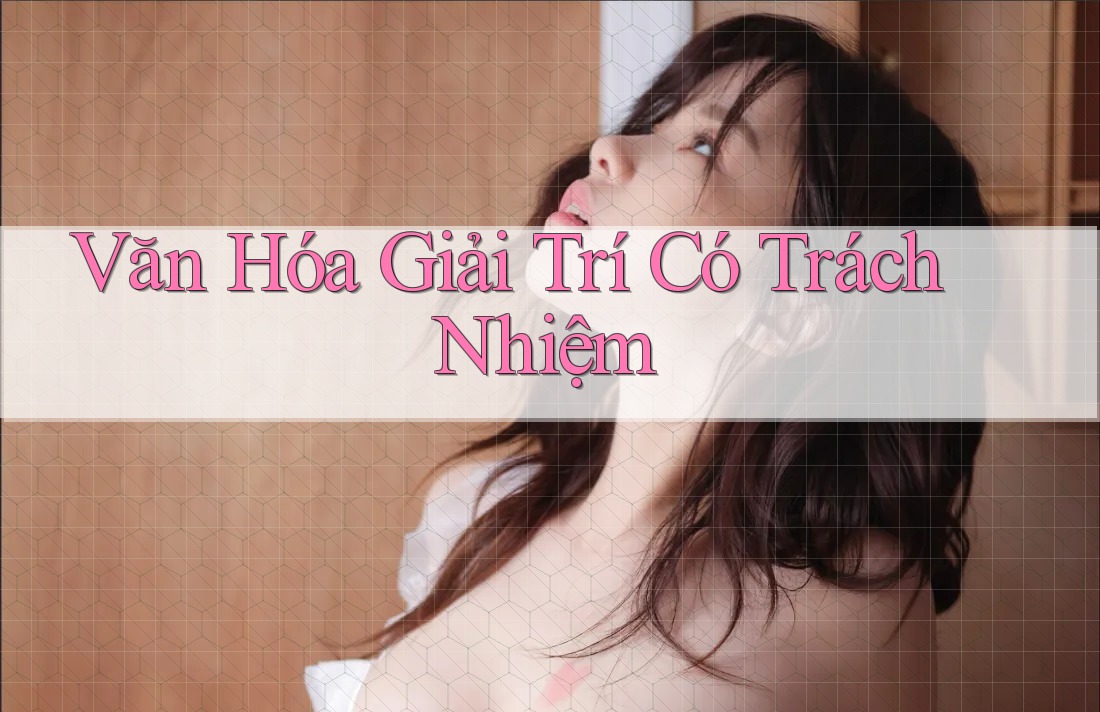 Văn Hóa Giải Trí Có Trách Nhiệm